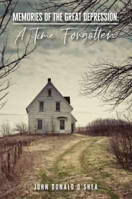 Cover of the book "Memories of the Great Depression : A Time Forgotten" by O'Shea