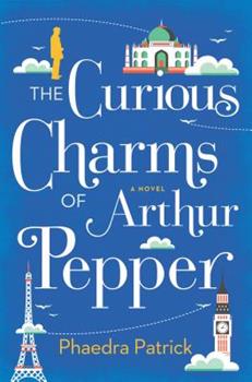 Book cover art for The Curious Charms of Arthur Pepper by Phaedra Patrick