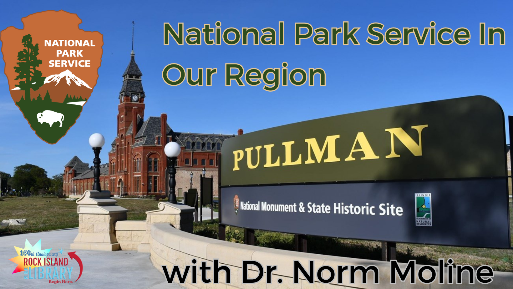 image of Pullman national historic site in background, National Park Service logo, words National Park Service in our Region with Dr. Norm Moline