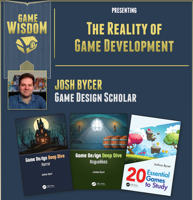 Navy blue poster with gold letters that read "Game Wisdom: The Reality of Game Development" with a photo of speaker Josh Bycer.