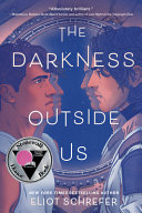 Book cover reading "The Darkness Outside Us" by Eliot Schrefer, featuring an illustration of two men looking at one another in front of a circular window overlooking space