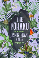 Book cover reading "The Pohaku" by Jasmin Iolani Hakes, featuring illustrations of various green foliage against a light purple background