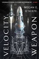 Book cover reading "Velocity Weapon" by Megan O'Keefe, featuring the front end of a rocket with the back end sketched in white against a dark background