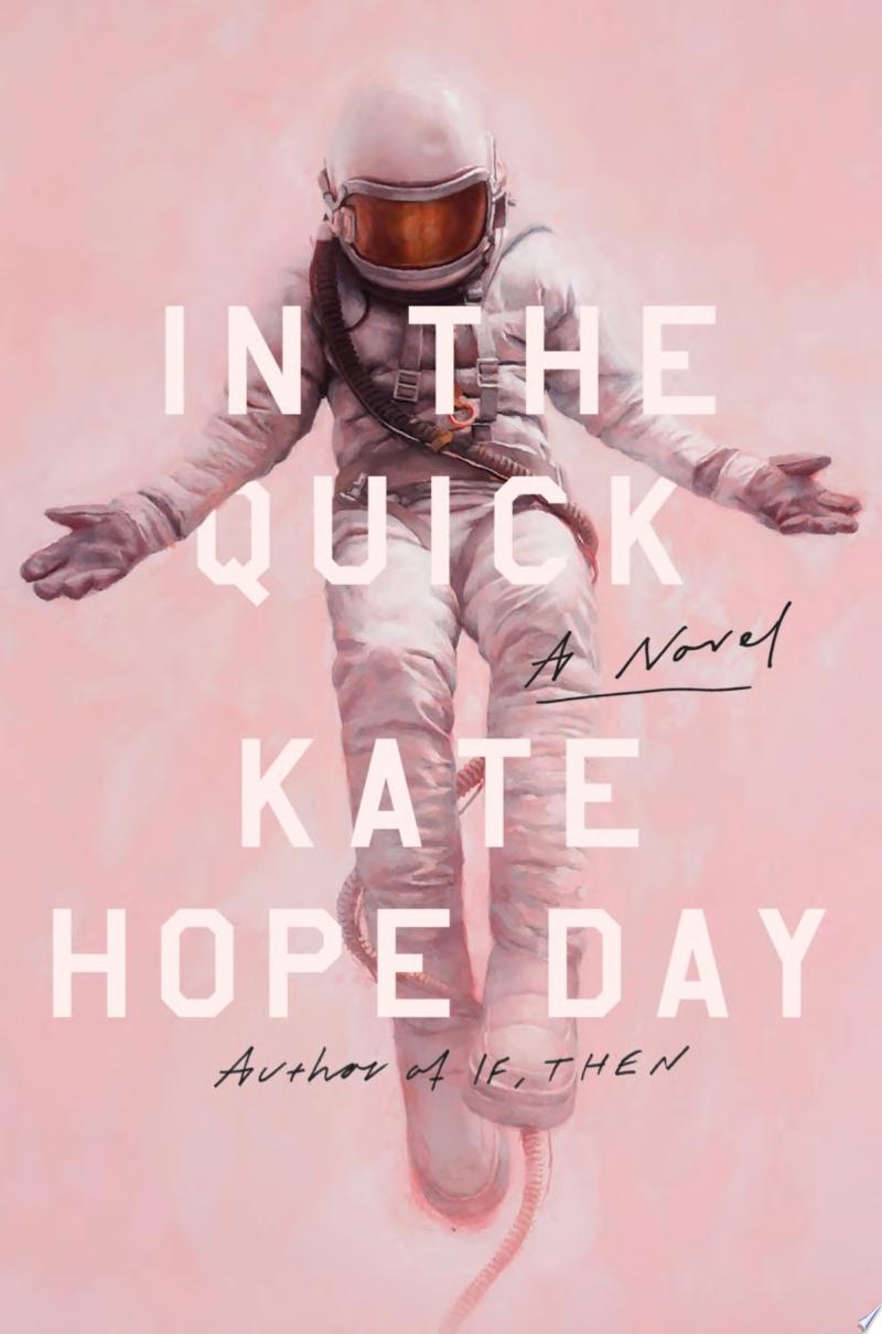 Book cover reading "In the Quick" by Kate Hope Day. featuring an astronaut against a light pink background