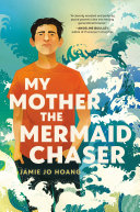 Image for "My Mother, the Mermaid Chaser"