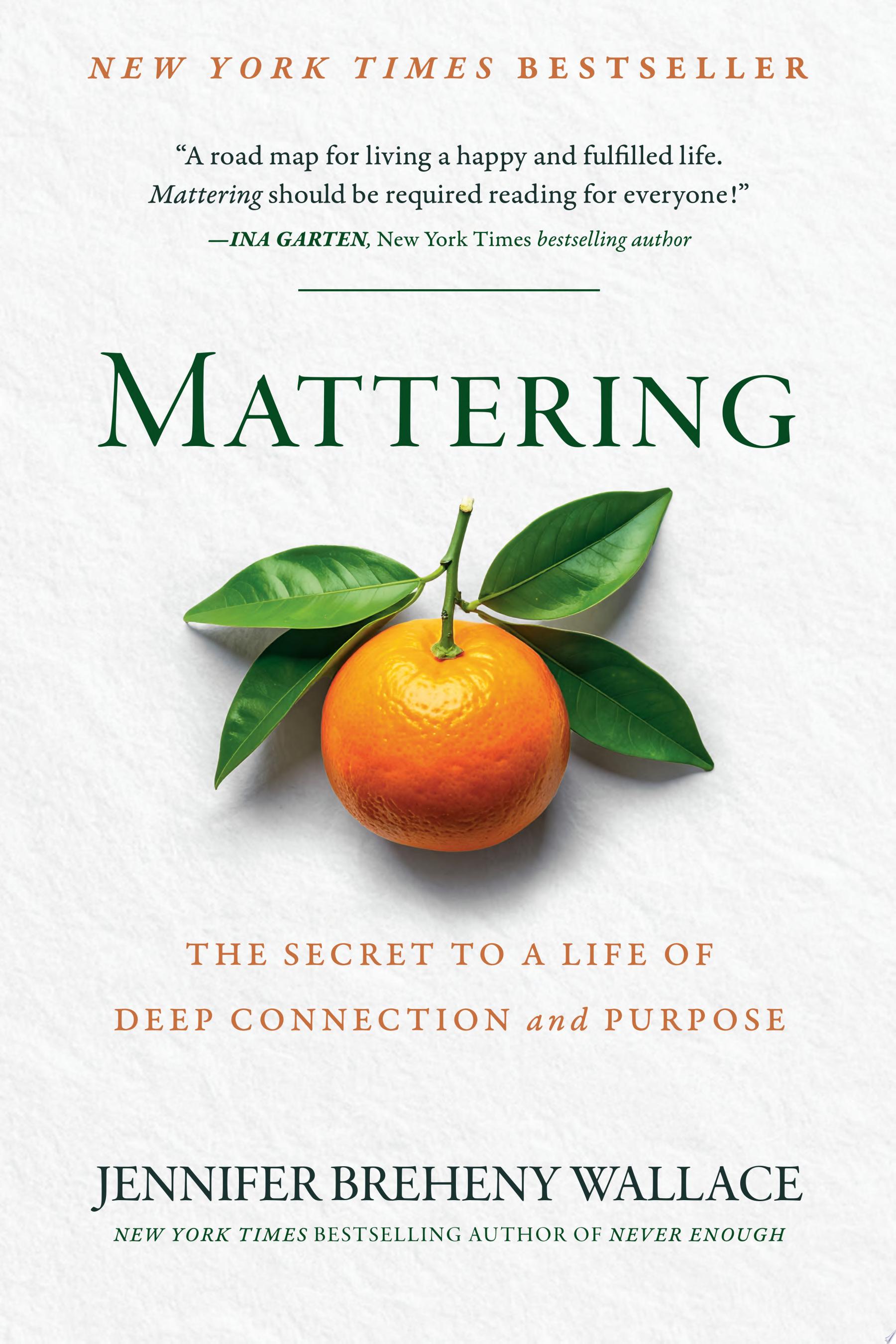 Book cover reading 'Mattering' by Jennifer Breheny Wallace, featuring an orange with green leaves against a white background