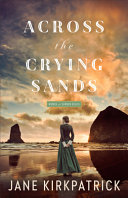 Book cover reading "Across the Crying Sands" by Jane Kirkpatrick, featuring a woman standing along a coastline