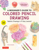 Image for "A Beginner&#039;s Guide to Colored Pencil Drawing"