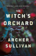 Book cover with white text reading "The Witch's Orchard" by Archer Sullivan, featuring a dark, blurred photo of an apple tree branch