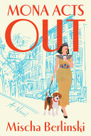 Book cover reading "Mona Acts Out" by Mischa Berlinski, featuring an illustration of a woman walking a dog down a street of buildings sketched in blue against a beige background