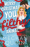 Book cover reading "Merry Christmas, You Filthy Animal" by Meghan Quinn, featuring an illustration of a white man and woman standing together among pine needles and red ribbon against a light blue background