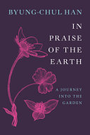 Book cover reading "In Praise of the Earth" by Byung-Chul Han, featuring a pink sketch of flowers against a deep purple background