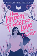 Image for "How Moon Fuentez Fell in Love with the Universe"