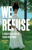 "We Refuse" by Kellie Carter Jackson