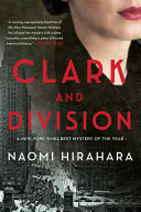Book cover reading "Clark and Division" by Naomi Hirahara, featuring a partially-visible white woman's face with red lips against a black-and-white background of tall buildings and a busy street dotted with cars