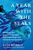 "A Year with the Seals" by Alix Morris