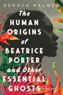 Image for "The Human Origins of Beatrice Porter and Other Essential Ghosts"