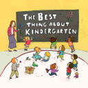 Image for "The Best Thing about Kindergarten"