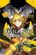 "Magical Girl Dandelion, Vol. 1" by Kaeru Mizuho
