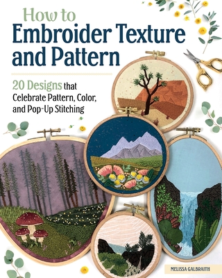 Book cover reading "How to Embroider Texture and Pattern" by Melissa Galbraith, featuring several embroidery pieces depicting natural scenery