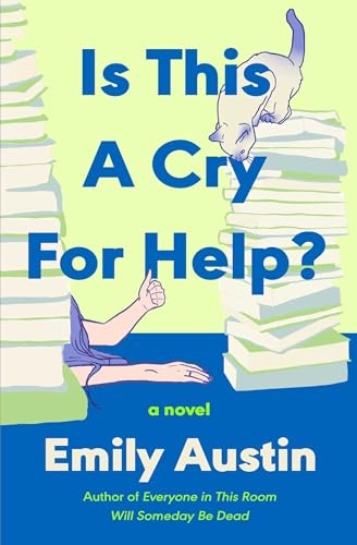 Book cover reading "Is This a Cry for Help?" by Emily Austin, featuring an illustration of a cat atop a large stack of books against a green and blue background