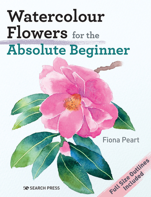 Book cover reading "Watercolour Flowers for the Absolute Beginner" by Fiona Peart, featuring a watercolor image of a pink flower among green leaves