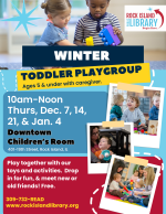 4 images of toddlers playing with toys and with caregivers. Winter Toddler Playgroup Thursdays 10 am to Noon, Dec. 7-21, Jan. 4, Downtown Library