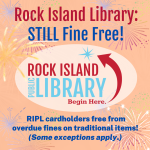 Rock Island Library STILL Fine Free! 