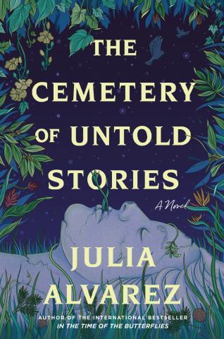 Book cover reading "The Cemetery of Untold Stories" by Julia Alvarez, featuring an illustration of a person's head lying horizontal surrounded by foliage against a dark blue background