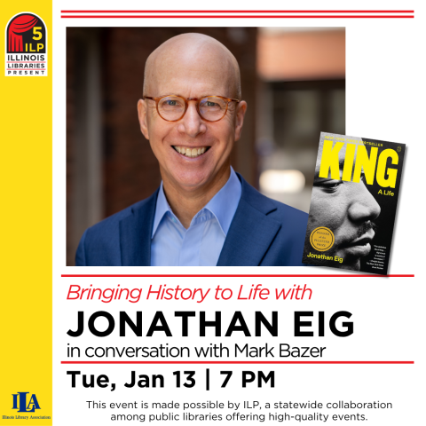Jonathan Eig, author of King, A Life (book cover shown) speaks on Bringing History to Life, Jan. 13 at 7 pm 
