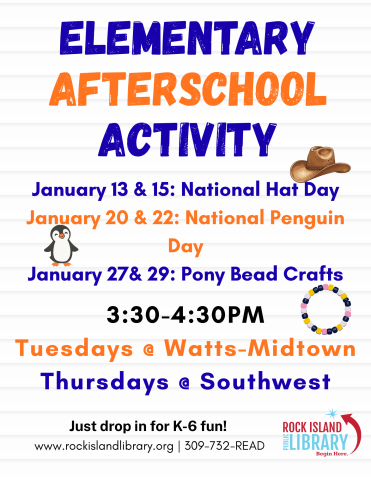 A flyer that says, "Elementary Afterschool Activity" "January 13&15: National Hat Day, January 20&22: National Penguin Day, January 27&29: Pony Bead Crafts. 3:30-4:30 pm, Tuesdays at Watts-Midtown, Thursdays at Southwest."