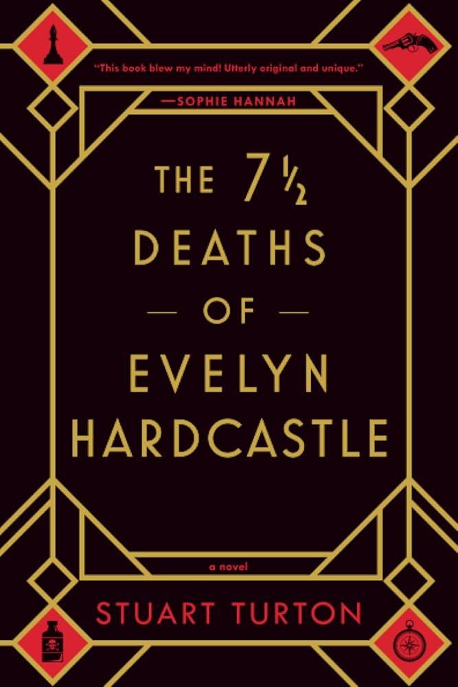 Book Cover: "The 7 1/2 Deaths of Evelyn Hardcastle" and "Stuart Turton" in an Art Deco design