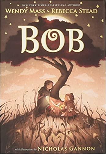 Bob by Wendy Mass & Rebecca Stead